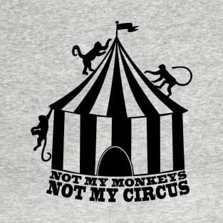 Not My Monkeys - Not My Circus T-Shirt